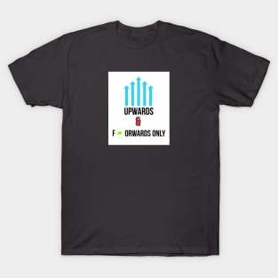 Upwards & Forwards Life T-Shirt